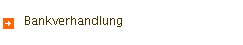 Bankverhandlung